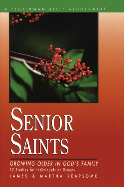 Senior Saints: Growing Older in God's Family (Bible Study Guides)