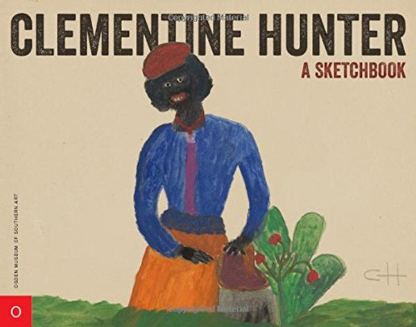 Clementine Hunter: A Sketchbook