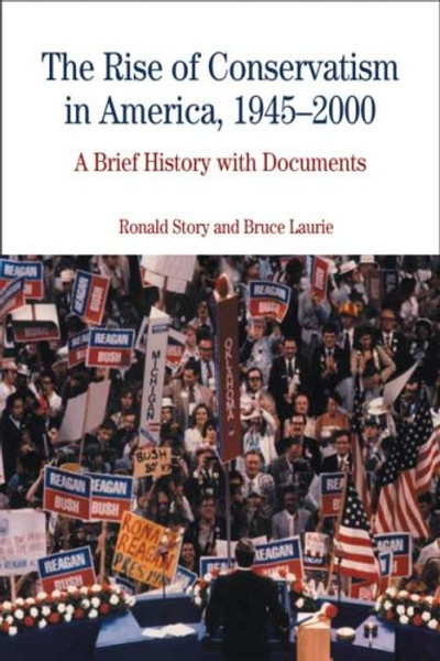 The Rise of Conservatism in America, 1945-2000: A Brief History with Documents (Bedford Series in History and Culture)