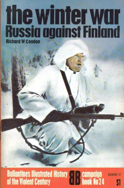 The winter war: Russia against Finland (Ballantine's illustrated history of the violent century)