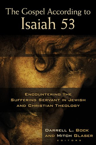 The Gospel According to Isaiah 53: Encountering the Suffering Servant in Jewish and Christian Theology