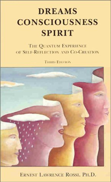 Dreams, Consciousness, Spirit:  The Quantum Experience of Self-Reflection and Co-Creation