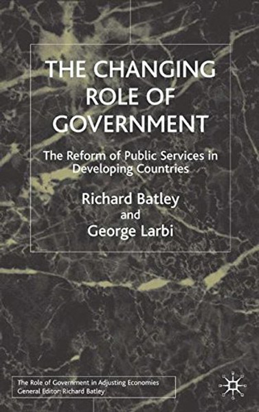 The Changing Role of Government: The Reform of Public Services in Developing Countries (Role of Government in Adjusting Economies)