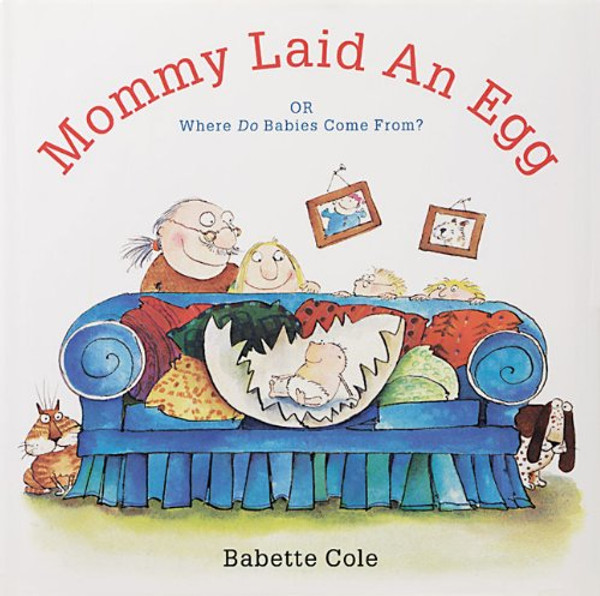 Mommy Laid An Egg: Or, Where Do Babies Come From?