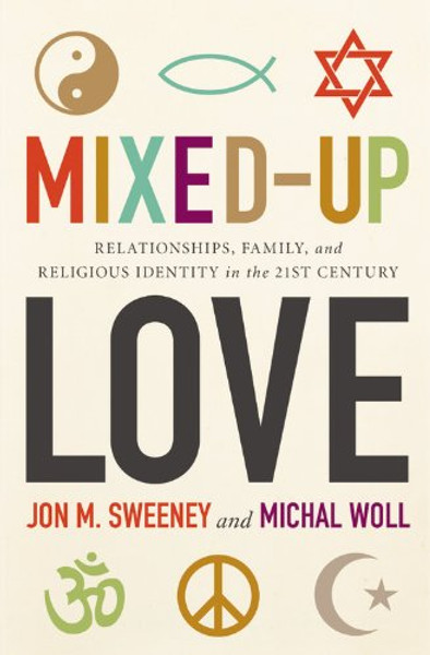 Mixed-Up Love: Relationships, Family, and Religious Identity in the 21st Century