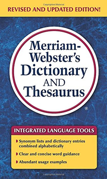 Merriam-Webster's Dictionary and Thesaurus, Newest Edition (c) 2014