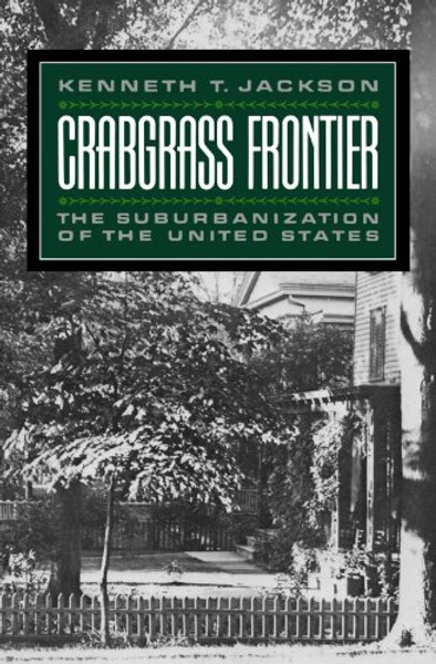 Crabgrass Frontier: The Suburbanization of the United States