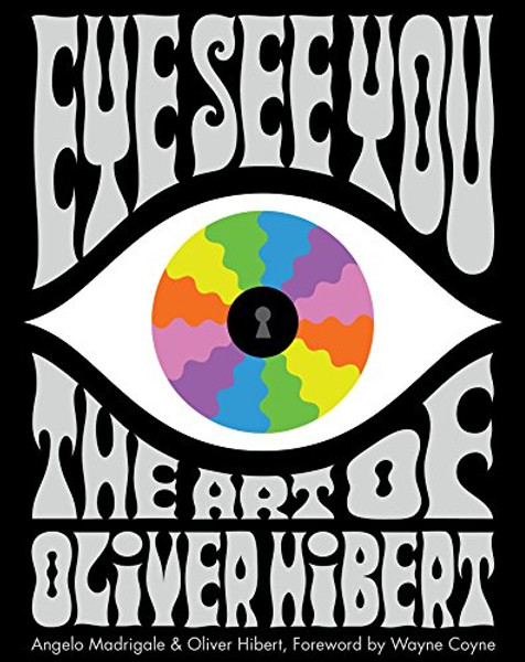 Eye See You: The Art of Oliver Hibert