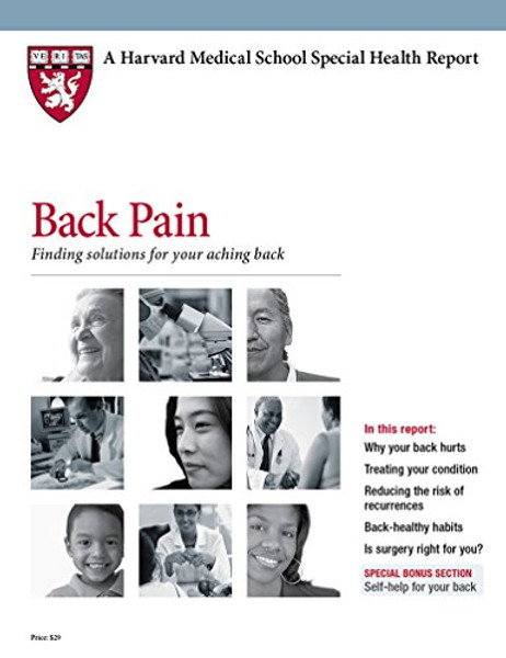 Harvard Medical School Back Pain: Finding solutions for your aching back (Harvard Health Medical School Special Health Reports)