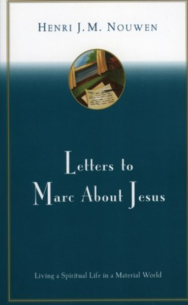 Letters to Marc About Jesus: Living a Spiritual Life in a Material World