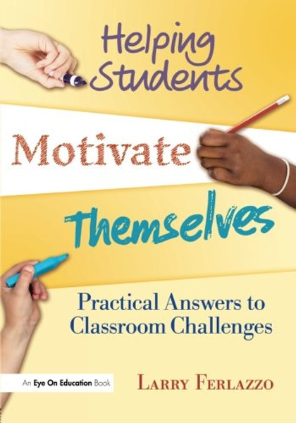 Helping Students Motivate Themselves: Practical Answers to Classroom Challenges (Volume 2)