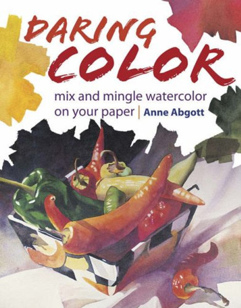 Daring Color: Mix and Mingle Watercolor on Your Paper