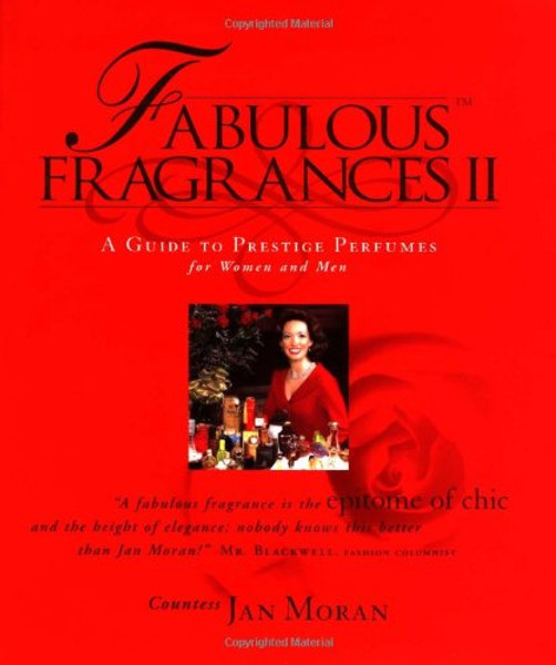 Fabulous Fragrances II : A Guide to Prestige Perfumes for Women and Men