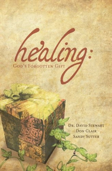 Healing: God's Forgotten Gift Study Companion