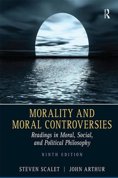 Morality and Moral Controversies: Readings in Moral, Social and Political Philosophy