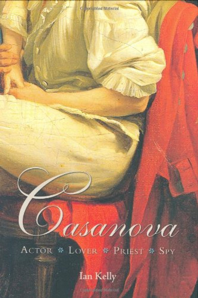 Casanova: Actor Lover Priest Spy