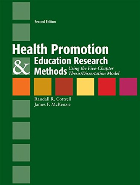 Health Promotion  &  Education Research Methods: Using the Five Chapter Thesis/ Dissertation Model