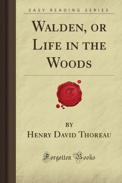 Walden, or Life in the Woods (Forgotten Books)