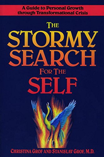 The Stormy Search for the Self: A Guide to Personal Growth through Transformational Crisis