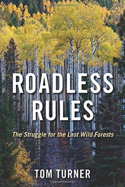 Roadless Rules: The Struggle for the Last Wild Forests