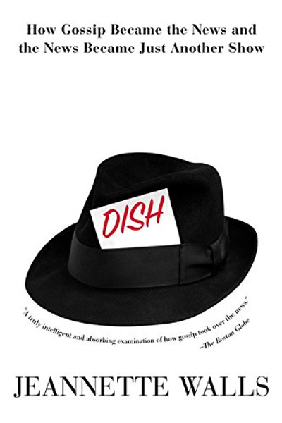 Dish:: How Gossip Became the News and the News Became Just Another Show