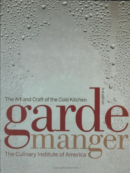 Garde Manger: The Art and Craft of the Cold Kitchen (Culinary Institute of America)