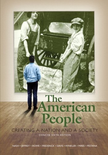 The American People: Creating a Nation and a Society, Concise Edition, Combined Volume (6th Edition)