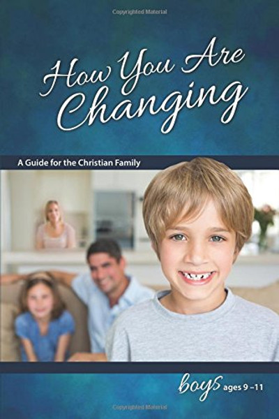 How You Are Changing: A Guide for the Christian Family, for Boys 9-11 (Learning About Sex)