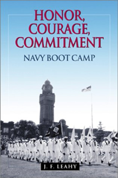 Honor, Courage, Commitment: Navy Boot Camp