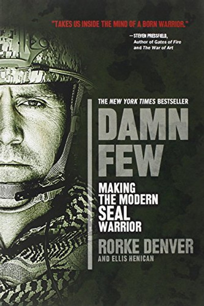 Damn Few: Making the Modern SEAL Warrior