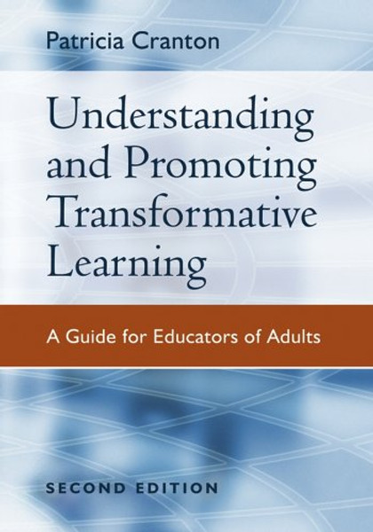 Understanding and Promoting Transformative Learning: A Guide for Educators of Adults