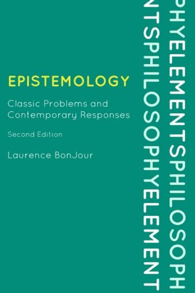 Epistemology: Classic Problems and Contemporary Responses (Elements of Philosophy)