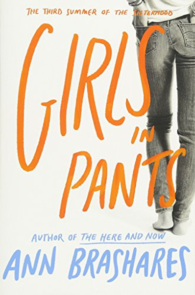 Girls in Pants (Sisterhood of Traveling Pants, Book 3)