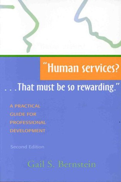 Human Services?: That Must Be So Rewarding : A Practical Guide for Professional Development