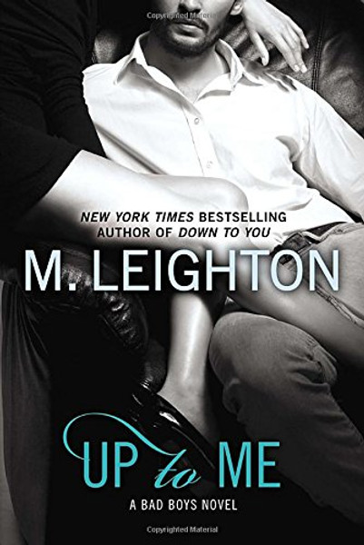 Up to Me (A Bad Boys Novel)