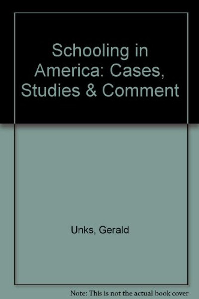 Schooling in America: Cases, Studies and Comment