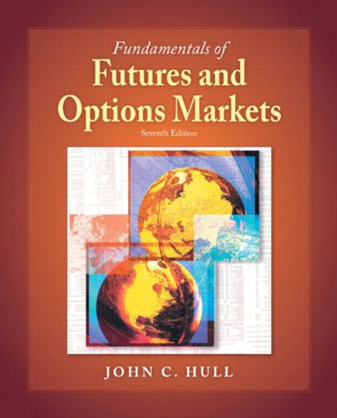 Fundamentals of Futures and Options Markets (7th Edition)