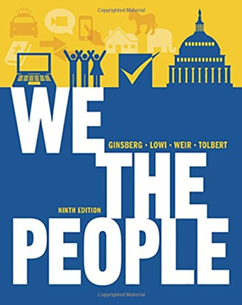 We the People: An Introduction to American Politics (Full Ninth Edition (with policy chapters))