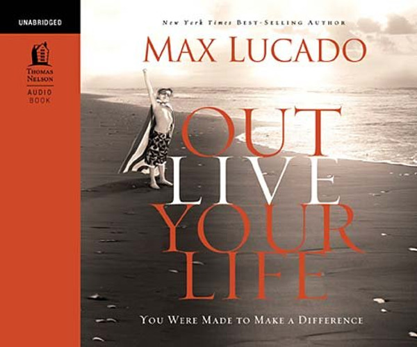 Outlive Your Life: You Were Made to Make a Difference