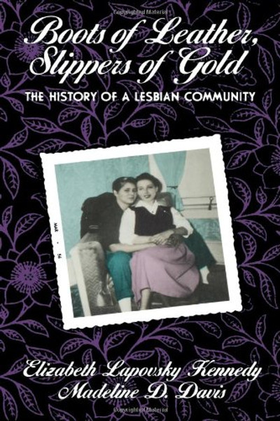 Boots of Leather, Slippers of Gold: The History of a Lesbian Community