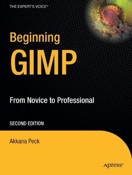 Beginning GIMP: From Novice to Professional (Expert's Voice in Open Source)