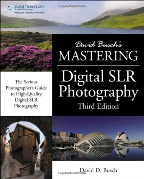 David Buschs Mastering Digital SLR Photography (David Busch's Digital Photography Guides)