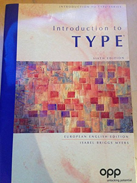An Introduction to Type: A Guide to Understanding Your Results on the Myers-Briggs Type Indicator: European English Version