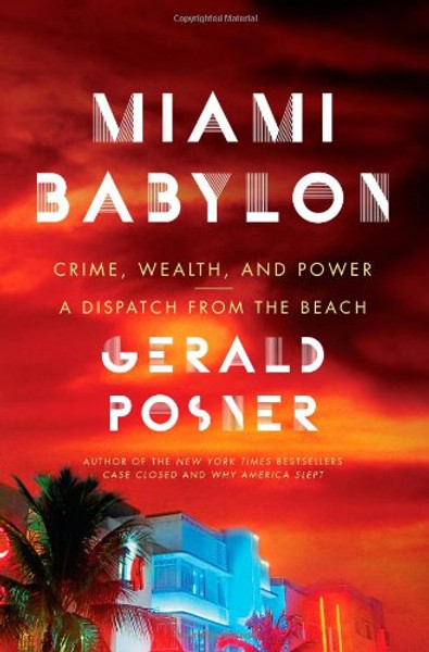 Miami Babylon: Crime, Wealth, and Power--A Dispatch from the Beach