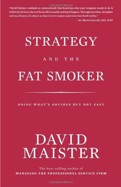 Strategy and the Fat Smoker; Doing What's Obvious But Not Easy
