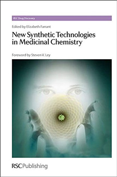 New Synthetic Technologies in Medicinal Chemistry: RSC (Drug Discovery)