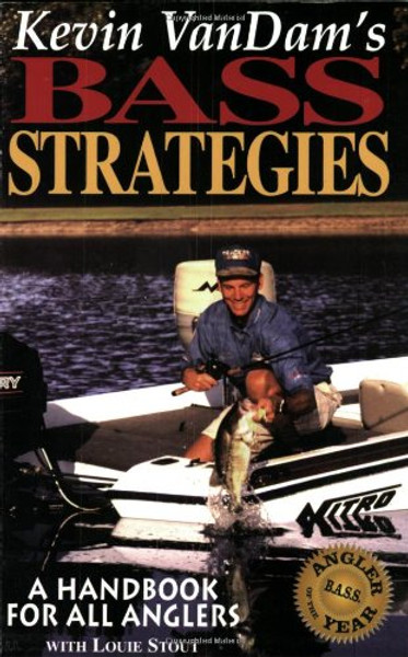 Kevin Vandam's Bass Strategies: A Handbook for All Anglers