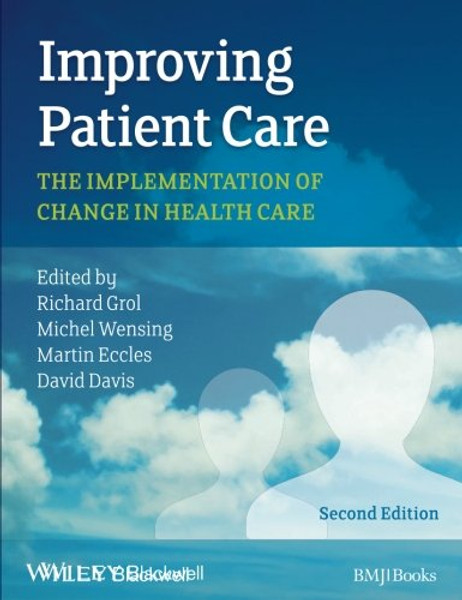Improving Patient Care: The Implementation of Change in Health Care