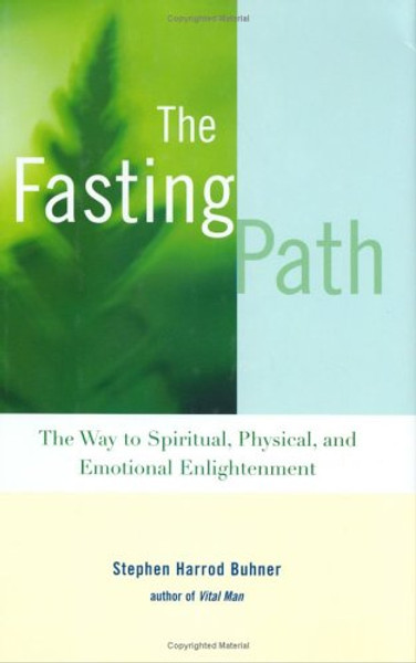 The Fasting Path: For Spiritual, Emotional, and Physical Healing and Renewal