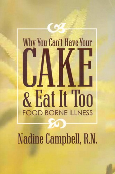 Why You Can't Have Your Cake & Eat It Too: Food Borne Illness